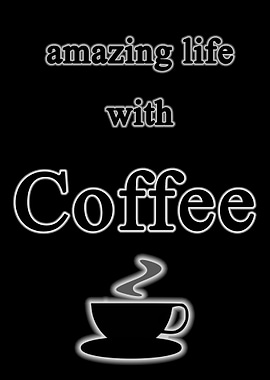 amazing life with coffee