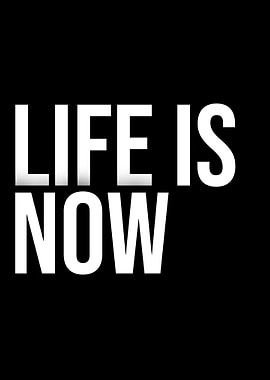 Life is Now Motivation