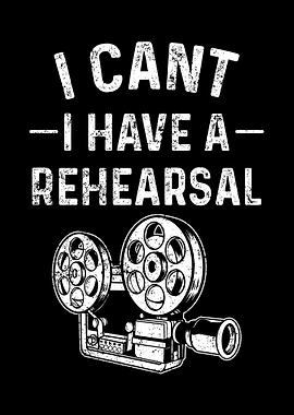I Cant I Have A Rehearsal