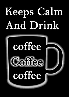 keeps calm drink coffee