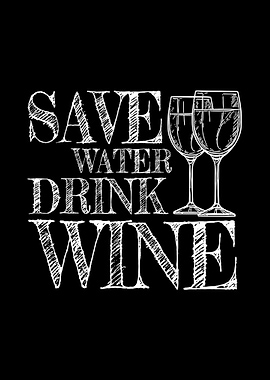 Save Water Drink Wine