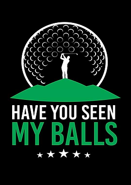 Have You Seen My Balls