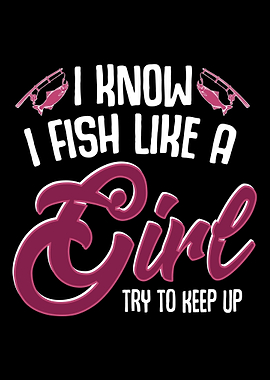 I Know I Fish Like A Girl