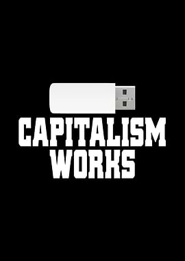 Capitalism Works I Love