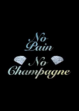 No Pain No Champagne