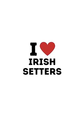 I Love Irish Setters