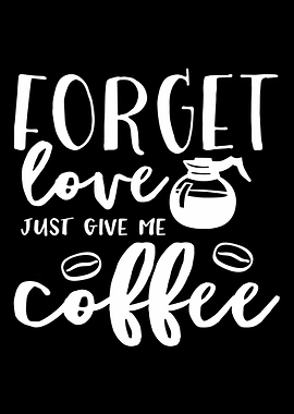 Coffee Forget Love