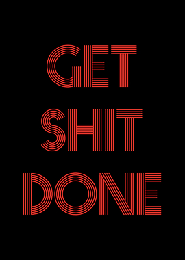 Get Shit Done