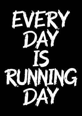 everyday is running day