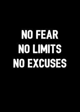 No Fear Limits Excuses