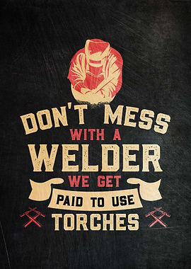 Do Not Mess With Welders
