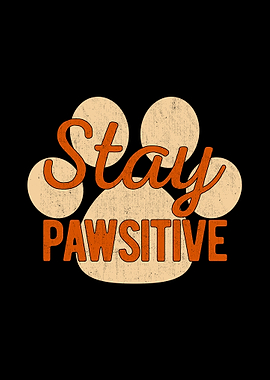 Stay Pawsitive