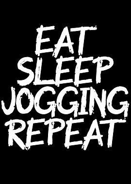 eat sleep jogging repeat