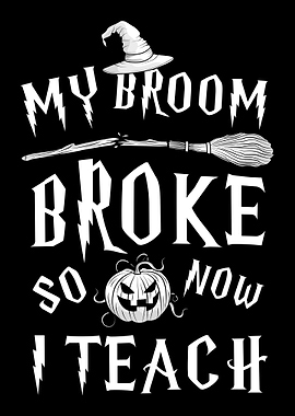 Broom Broke Teach