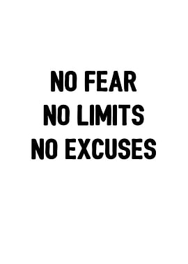 No Fear Limits Excuses