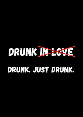 Drunk Just Drunk