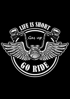 Life is Short Gas Up Go