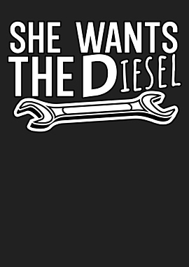 She wants the diesel