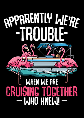 Were Trouble When We Are