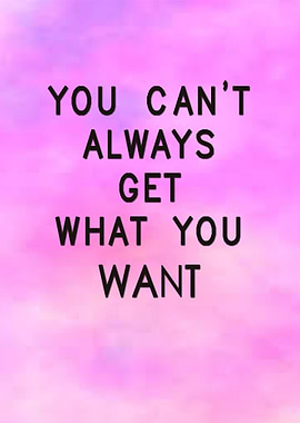 you cant always get