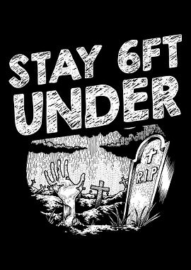 Stay 6ft Under