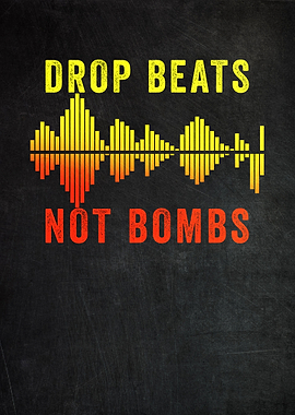 Drop Beats Not Bombs
