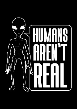 Humans Arent Real