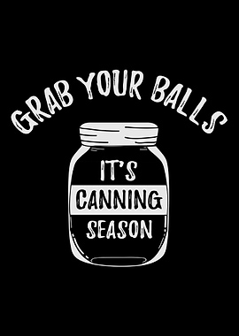 Grab Balls Canning Season