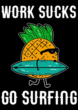 Work sucks go surfing
