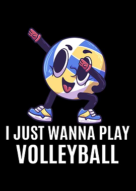 I Just Wanna Play Volleyba
