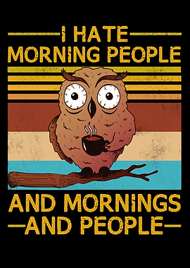 I Hate Morning People And