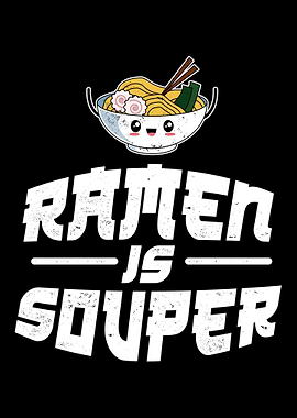 Ramen Is Souper