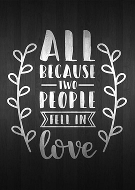 ALL BECAUSE TWO PEOPLE