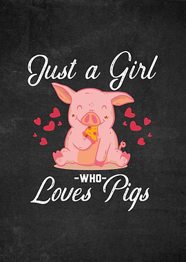 Just A Girl Who Loves Pigs