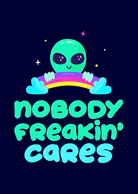 Nobody freakin Cares
