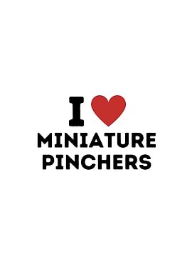 I Love Miniature Pinchers