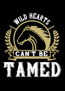 Wild Hearts Cant Be Tamed