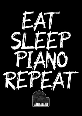 eat sleep piano repeat