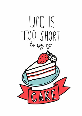 Life too short to eat cake