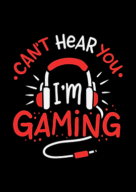Cant Hear You Im Gaming