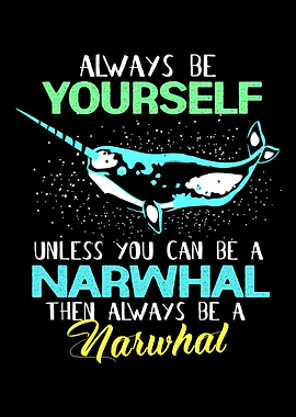 Narwhal Always Be Yourself
