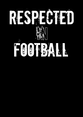 Respected In Football