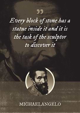 Every block of stone has a