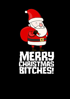 Merry Christmas Bitches