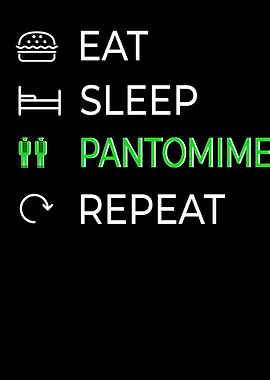 Eat Sleep Pantomime Repeat