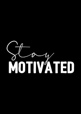 Stay Motivated
