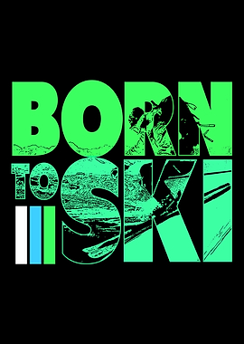 Ski Born To Skiing
