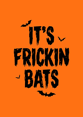 Its Frickin Bats