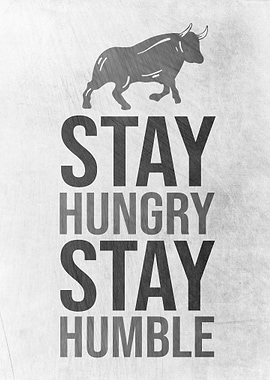 Stay Hungry Stay Humble