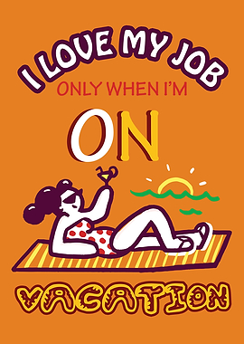 I Love My Job Vacation